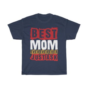 Best Mom Ever Just Ask Tshirt