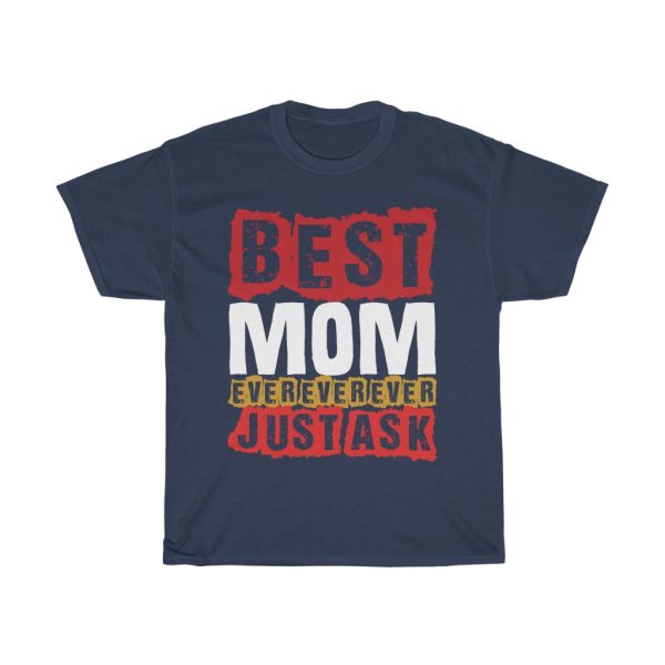 Best Mom Ever Just Ask Tshirt