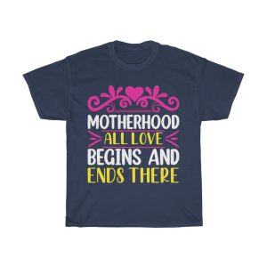 Motherhood All Love Begins And Ends There Tshirt Design 1