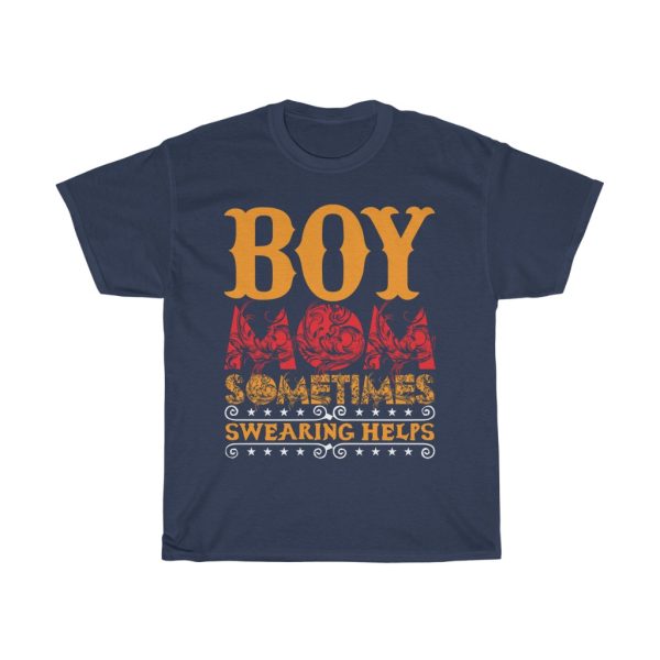 Boy Momsometimes Swearing Helps Tshirt