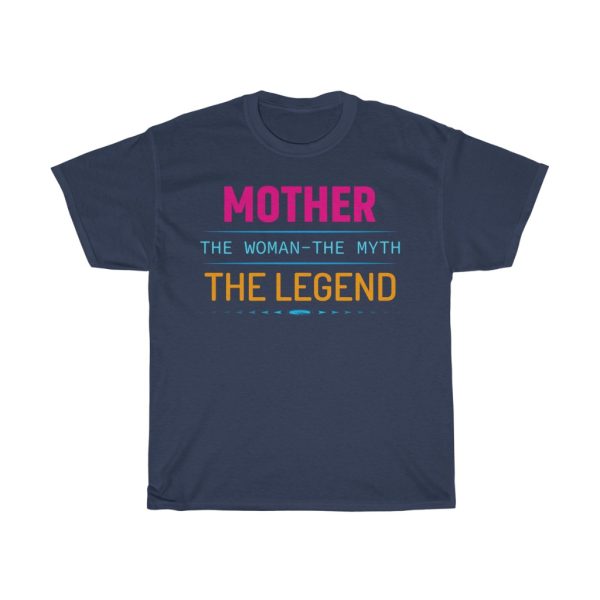 Mother The Woman The Myth Tshirt