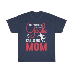 My Favorite Goalie Calls Me Mom Tshirt