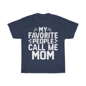 My Favorite People Call Me Mom Tshirt Design 4