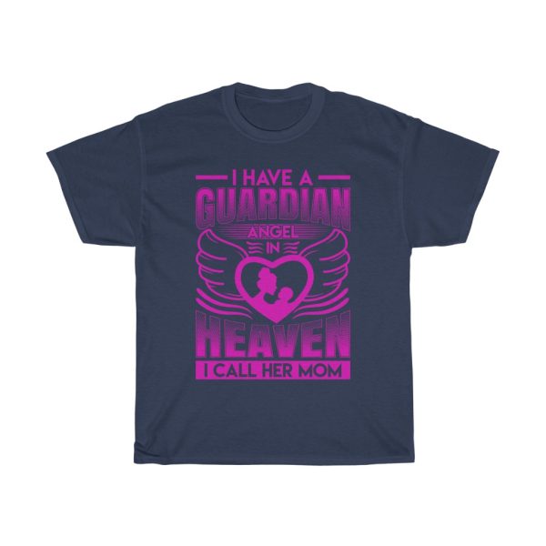 I Have A Guardian Angel In Heaven I Call Her Mom Tshirt