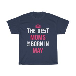 The Best Moms Are Born In May Crown Birthday Gift T-shirt