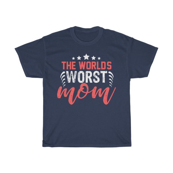 The World’s Worst Mom Tshirt