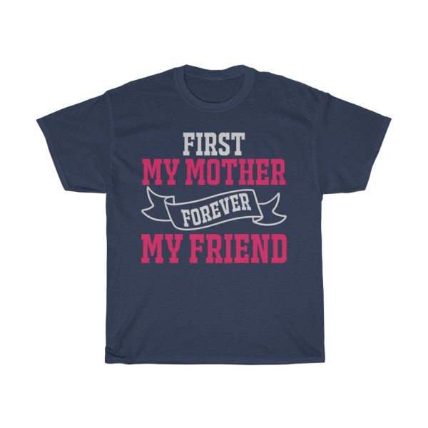 First My Mother Forever My Friend  Tshirt Design 3