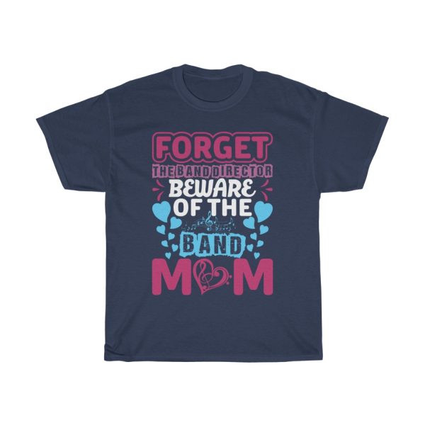 Forget The Band Director Mom Tshirt