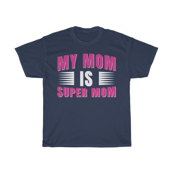 My Mom Is Super Mom  Tshirt