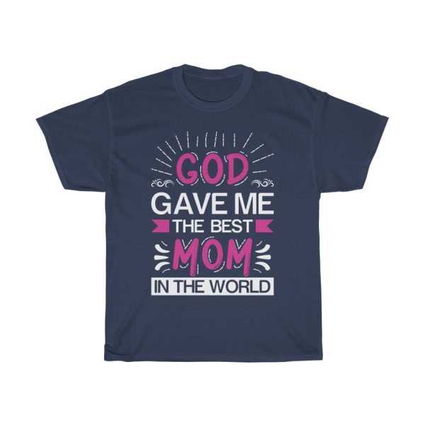 God Gave Me The Best Mom In The World Tshirt Design 1