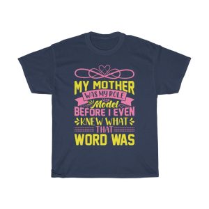 My Mother Was My Role Model Before I Even Knew What That Word Was Tshirt Design 2