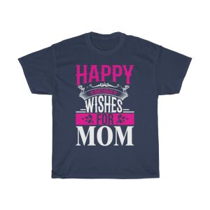 Happy Birthday Wishes For Mom Tshirt