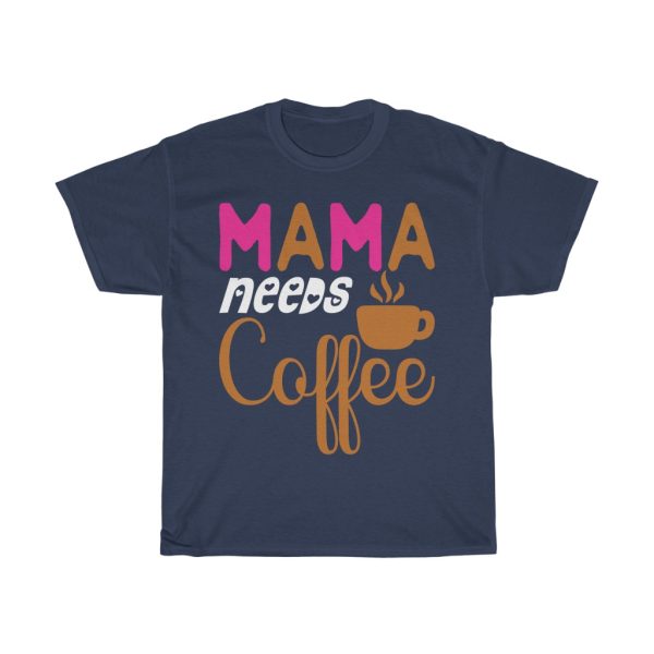 Needs Coffee Mothers Day Tshirt Design 2