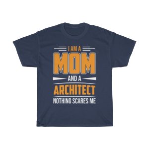 I Am A Mom And A Architect Nothing Scares Me Tshirt