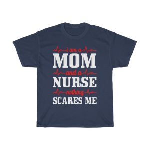 I Am A Mom And A Nurse Nothing Scares Me Tshirt