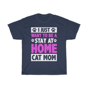 I Just Want To Be A Stay At Home Cat Mom Tshirt