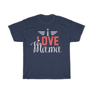 I Love Mama Tshirt