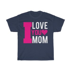 I Love You Mom Tshirt Design 2