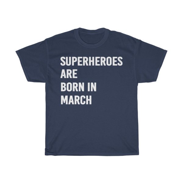 Superheroes Are Born In March Birthday Gift T-shirt