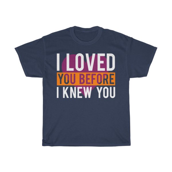 I Loved You Before I Knew You Tshirt Design 4