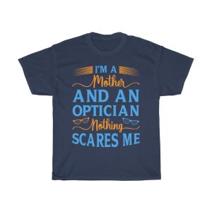 I’m A Mother And An Optician Nothing Scares Me Tshirt