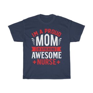 I’m A Proud Momof A Freaking Awesome Nurse Tshirt