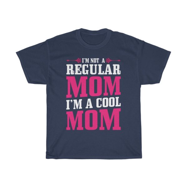 I’m Not A Regular Mom I’m A Cool Mom Tshirt Design 1