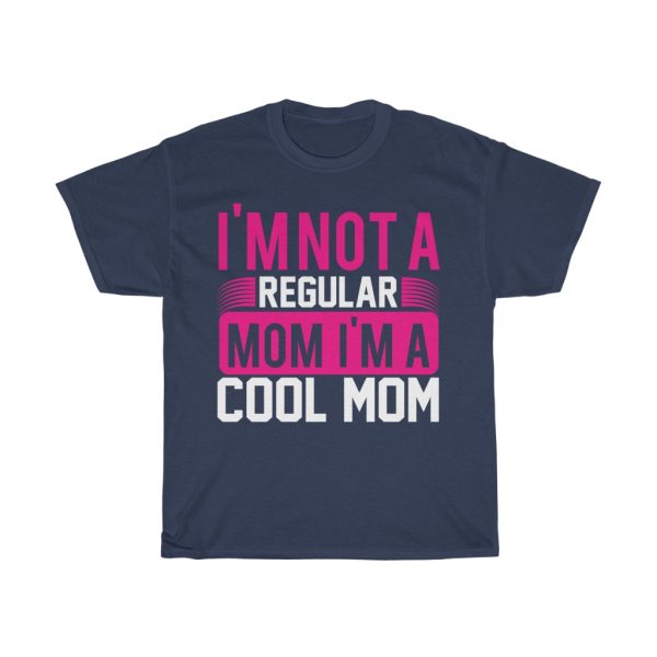 I’m Not A Regular Mom I’m A Cool Mom Tshirt Design 2