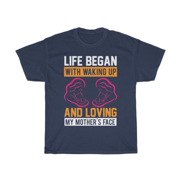 Life Began With Waking Up And Loving My Mother’s Face Tshirt Design 2