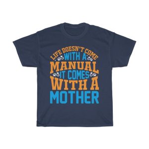 Life Doesn’t Come With A Manual It Comes With A Mother Tshirt Design 2