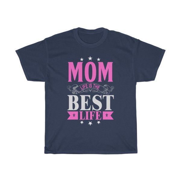 Mom Life Is The Best Life  Tshirt