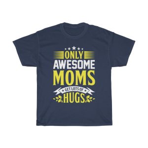 Only Awesome Moms Get Lots Of Hugs Tshirt Design 2