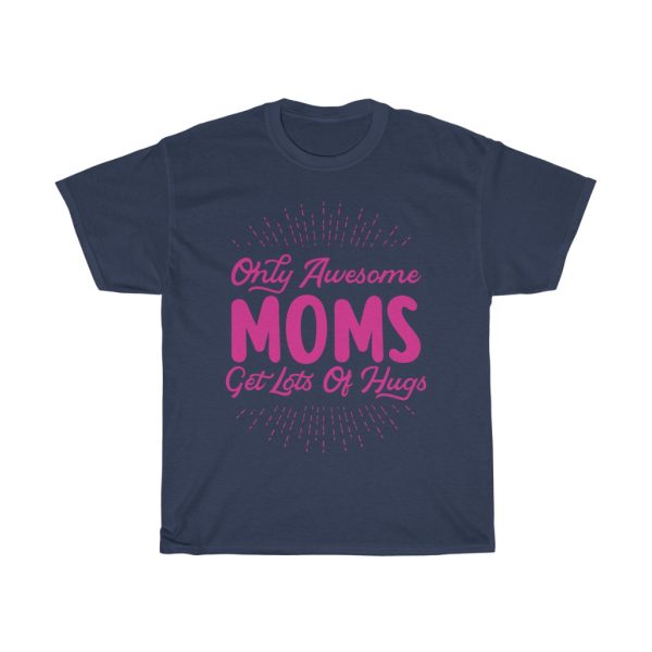 Only Awesome Moms Get Lots Tshirt