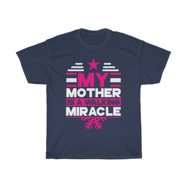 My Mother Is A Walking Miracle Tshirt Design 4