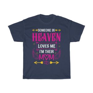 Someone In Heaven Loves Me I’m Their Mom Tshirt