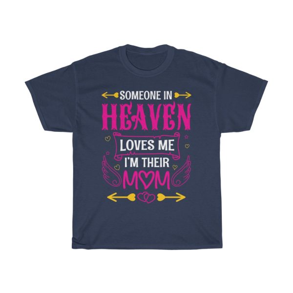 Someone In Heaven Loves Me I’m Their Mom Tshirt