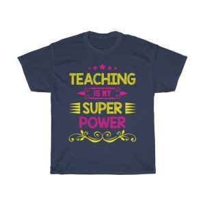 Teaching Is My Super Power Tshirt