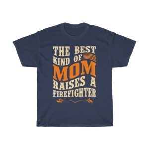 The Best Kind Of Mom Raises A Firefighter Tshirt Design 1