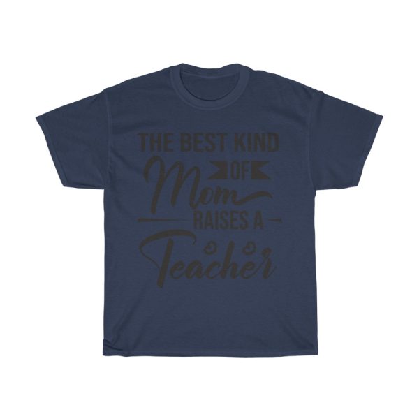 The Best Kind Of Mom Raises A Teacher Tshirt Design 1