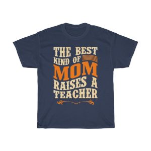 The Best Kind Of Mom Raises A Teacher Tshirt Design 2