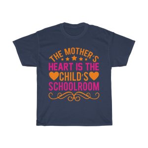 The Mother’s Heart Is The Child Schoolroom Tshirt Design 2