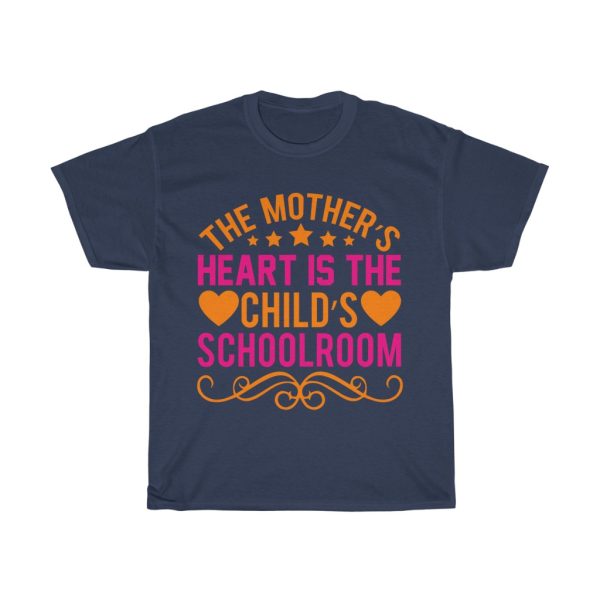 The Mother’s Heart Is The Child Schoolroom Tshirt Design 2