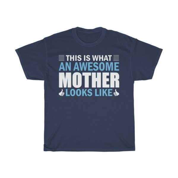 This Is What An Awesome Mother Looks Like Tshirt