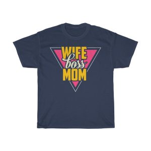 Wife Boss Mom  Tshirt