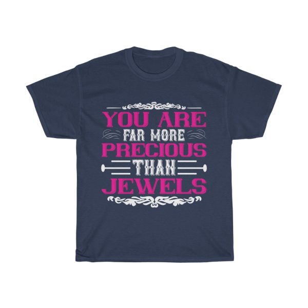 You Are Far More Precious Than Jewels Tshirt