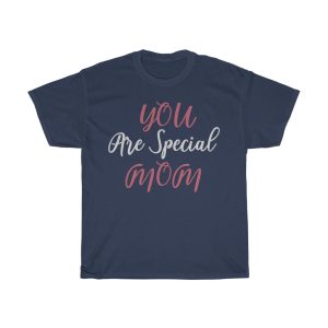 You Are Special Mom Tshirt