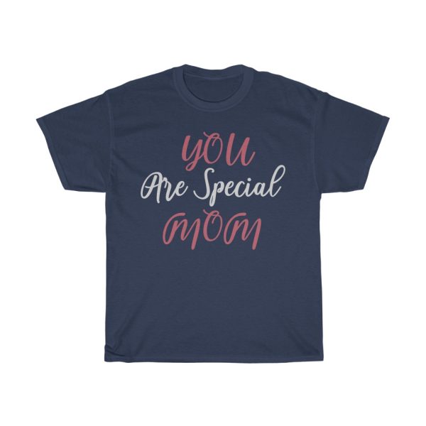 You Are Special Mom Tshirt