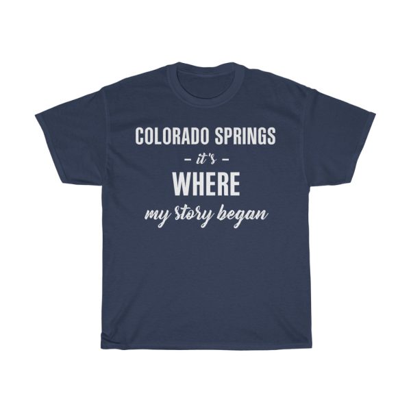 Colorado Springs It’s Where My Story Began Cool Gift T-shirt