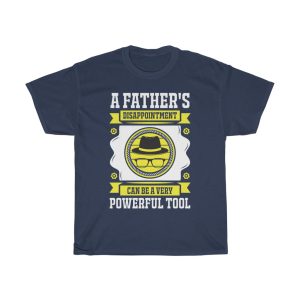 A Father’s Disappointment Can Be A Very Powerful Tool Gift Shirt Design 3