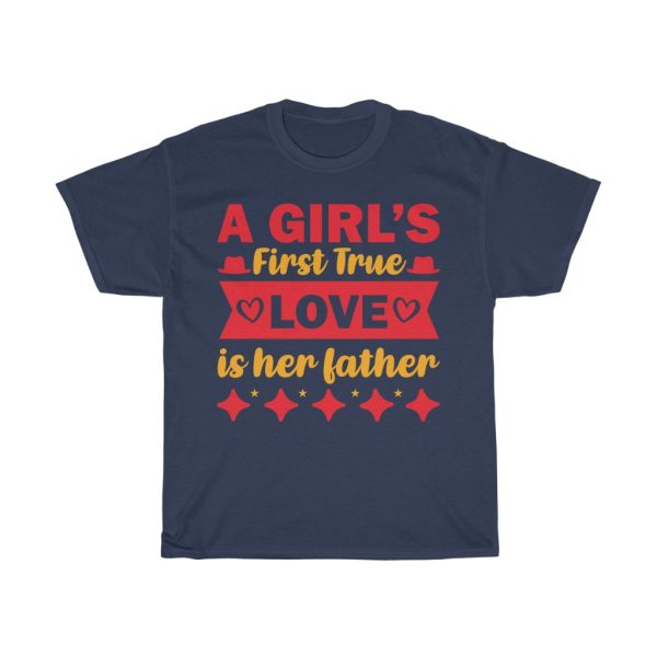 A Girl’s First True Love Is Her Father Gift Shirt Design 2